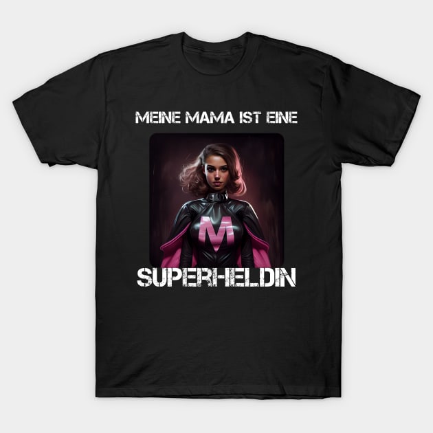 Mama Superheroine - My Mama Is A Superheroine 1 T-Shirt by PD-Store